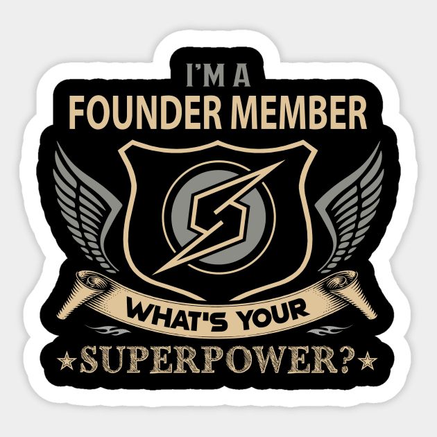 Founder Member T Shirt - Superpower Gift Item Tee Sticker by Cosimiaart